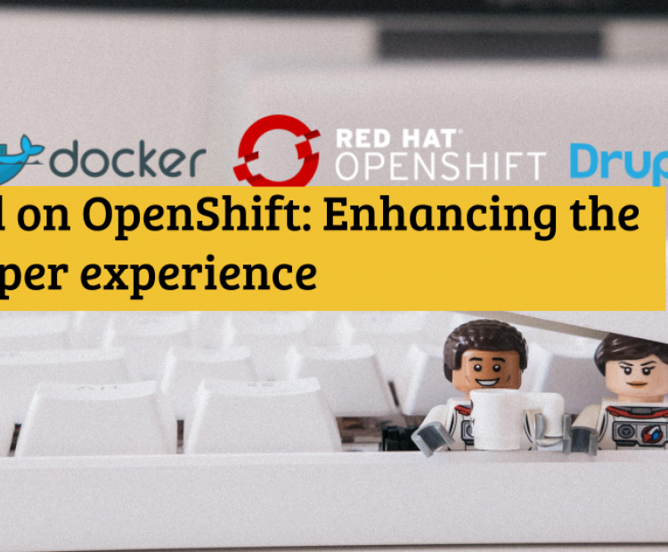 Drupal on OpenShift: Enhancing the developer experience